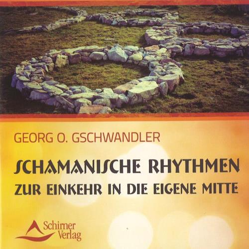 Schamanische Rhythmen zur Einkehr in die eigene Mitte* [CD] Gschwandler, Georg O.