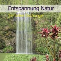 Entspannung Natur -  Im tiefen Dschungel [CD] Dingler, Karl-Heinz