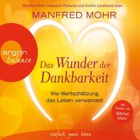 Das Wunder der Dankbarkeit [3CDs] Mohr, Manfred