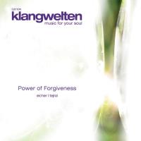 Power of Forgiveness [CD] Klangwelten - Music for Your Soul - Eicher/Tejral