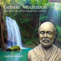 Gebete Meditation der Casa de Dom Inacio de Loyola [CD] Kreidl, Andrea