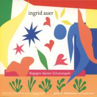 Begegne deinen Schutzengeln [CD] Auer, Ingrid & Eicher/Tejral