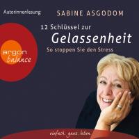 12 Schlüssel zur Gelassenheit [3CDs] Asgodom, Sabine