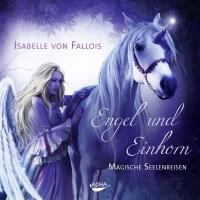 Engel und Einhorn [2CDs] Fallois, Isabelle von