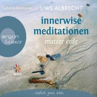 Innerwise Meditationen - Mutter Erde [CD] Albrecht, Uwe