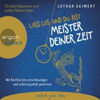 Lass los und du bist Meister deiner Zeit [CD] Seiwert, Lothar