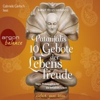 Patanjalis 10 Gebote der Lebensfreude [3CDs] Carrasco, Birgit Feliz