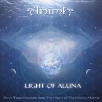 Light of Aluna - Sonic Transmissions from The Heart of The Divine Mother [CD] Anima