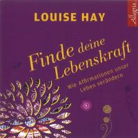 Finde deine Lebenskraft [CD] Hay, Louise L.