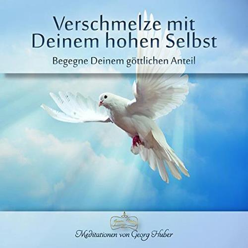 Verschmelze mit Deinem hohen Selbst [CD] Huber, Georg