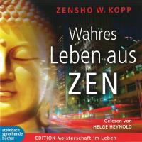 Wahres Leben aus ZEN [CD] Kopp, Zensho W.