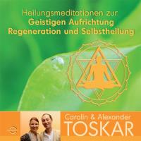 Geistige Aufrichtung - Regeneration und Selbstheilung [CD] Toskar, Carolin & Alexander