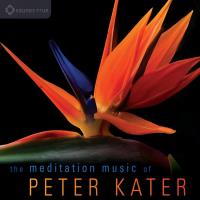 The Meditation Music of Peter Kater [CD] Kater, Peter