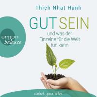 Gut Sein und was der Einzelne für die Welt tun kann [3CDs] Thich Nhat Hanh