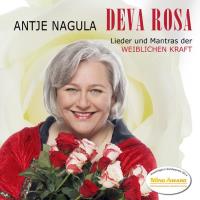 Deva Rosa - Lieder und Mantras der weiblichen Kraft [CD] Nagula, Antje