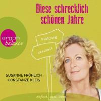 Diese schrecklich schönen Jahre [3CDs] Fröhlich, Susanne & Kleis, Constanze