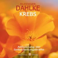 Krebs - Aktivierung der Selbstheilungskräfte [CD] Dahlke, Rüdiger