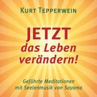 Jetzt das Leben verändern! [CD] Tepperwein, Kurt Prof.