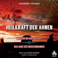 Heilkraft der Ahnen - Medizin im Rad der Zeit [CD] Young, Thomas