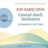 Gesund durch Meditation - Achtsamkeit in der Praxis [2CDs] Kabat-Zinn, Jon