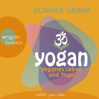 Yogan - Veganes Leben und Yoga [2CDs] Grimm, Dominik