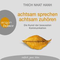 achtsam sprechen achtsam zuhören [3CDs] Thich Nhat Hanh