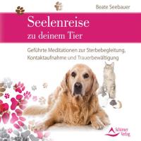 Seelenreise zu deinem Tier [CD] Seebauer, Beate