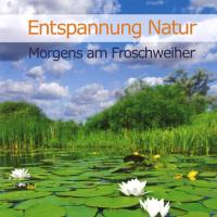 Entspannung Natur - Morgens am Froschweiher [CD] Dingler, Karl-Heinz