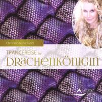 Trancereise zur Drachenkönigin [CD] Fader, Christine Arana