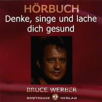 Denke, singe und lache dich gesund [CD] Werber, Bruce