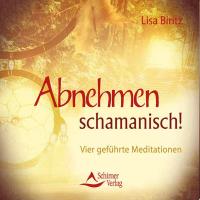 Abnehmen schamanisch [CD] Biritz, Lisa