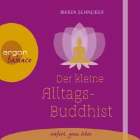 Der kleine Alltags Buddhist [CD] Schneider, Maren