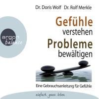 Gefühle verstehen, Probleme bewältigen [3CDs] Wolf, Doris Dr. & Merkle, Rolf Dr.