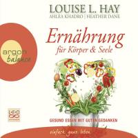 Ernährung für Körper und Seele [CD] Hay, Louise L.