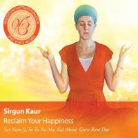 Reclaim Your Happiness [CD] Sirgun Kaur - Meditations for Transformation
