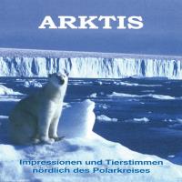 Arktis [CD] Impressionen und Tierstimmen nördlich des Polarkreises
