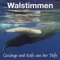 Walstimmen-Gesänge und Rufe aus der Tiefe [CD] 
