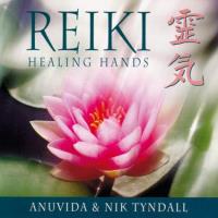 Reiki Healing Hands [CD] Anuvida & Nik Tyndall