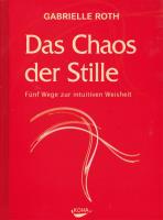 Das Chaos der Stille  [Buch] Roth, Gabrielle