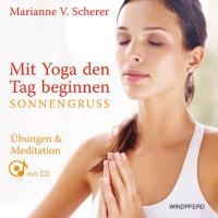 Mit Yoga den Tag beginnen - Sonnengruss [Buch+CD] Scherer, Marianne V.