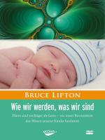 Wie wir werden, was wir sind [DVD] Lipton, Bruce