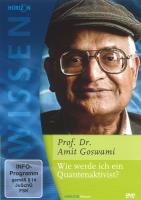 Wie werde ich ein Quantenaktivist? [DVD] Goswami, Amit Phil. Dr. (Horizon Wissen)