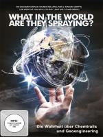 Die Wahrheit über Chemtrails und Geoengineering [DVD] What in the World are they Spraying