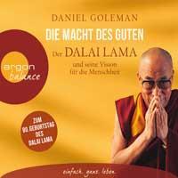 Die Macht des Guten: Der Dalai Lama und seine Vision [3CDs] Goleman, Daniel