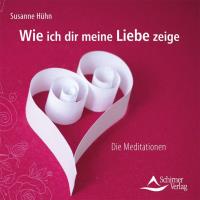 Wie ich dir meine Liebe zeige [CD] Hühn, Susanne