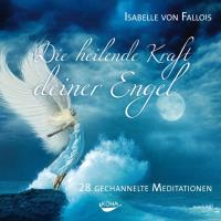 Die heilende Kraft deiner Engel [3CDs] Fallois, Isabelle von