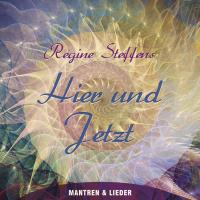 Hier und Jetzt - Mantren und Lieder [CD] Steffens, Regine