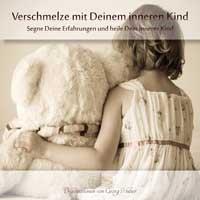 Verschmelze mit deinem inneren Kind [CD] Huber, Georg