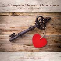 Den Schutzpanzer öffnen und Liebe annehmen [CD] Huber, Georg