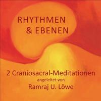 Rhythmen & Ebenen - 2 Craniosacral Meditationen [CD] Löwe, Ramraj U.